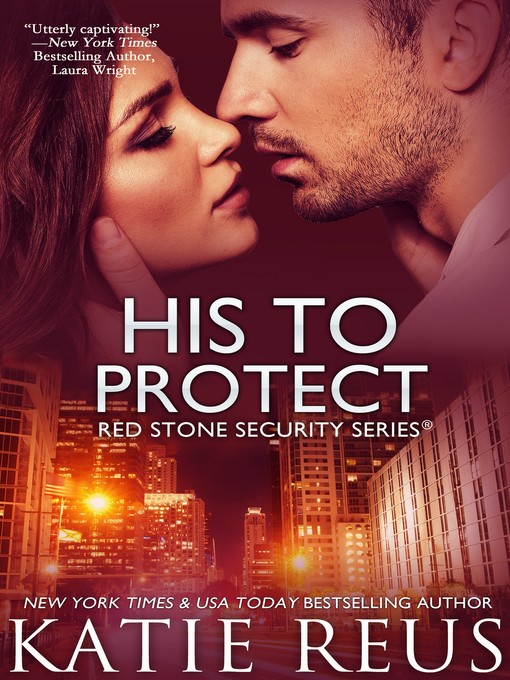 Title details for His to Protect by Katie Reus - Available